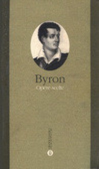 Opere scelte - George Gordon Byron, Tomaso Kemeny