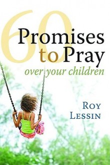 60 Promises to Pray Over Your Children: Pocket Inspirations - Roy Lessin