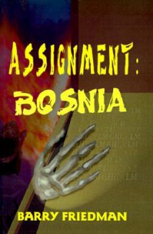 Assignment: Bosnia - Barry Friedman