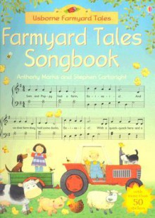 Farmyard Tales Songbook: Internet Referenced (Usborne Farmyard Tales) - Anthony Marks, Stephen Cartwright