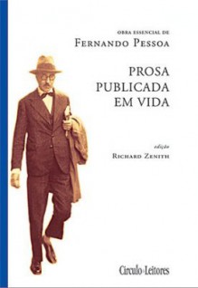 Prosa Publicada em Vida - Fernando Pessoa, Richard Zenith