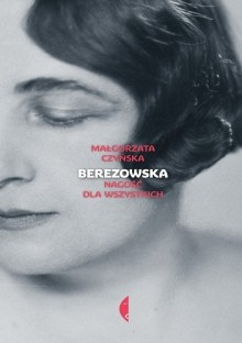 Berezowska. Nagość dla wszystkich - Małgorzata Czyńska