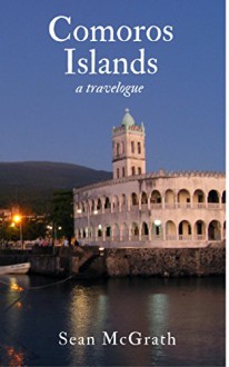 Comoros Islands (A Travelogue - Book 2) - Sean McGrath