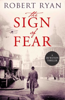 The Sign of Fear: A Doctor Watson Thriller (A Dr. Watson Thriller) - Robert Ryan