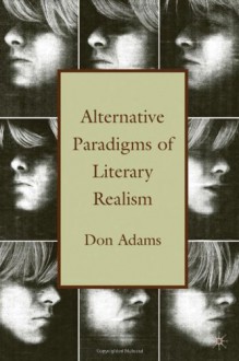 Alternative Paradigms of Literary Realism - Don Adams