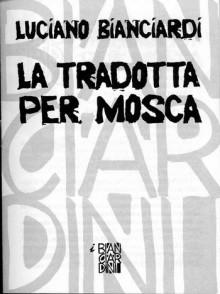 La tradotta per Mosca - Luciano Bianciardi