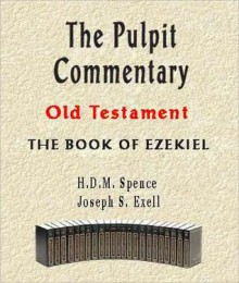 The Pulpit Commentary-Book of Ezekiel - H.D.M. Spence, Joseph S. Exell