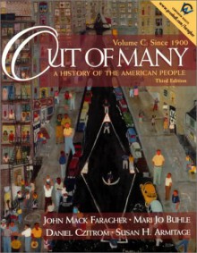 Out Of Many: A History Of The American People, 3rd Edition Volume C: Since 1900, Chapters 21 31 - John Mack Faragher, Mari Jo Buhle, Daniel J. Czitrom