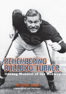 Remembering Bulldog Turner: Unsung Monster of the Midway (Sport in the American West) - Michael Barr, Lew Freedman