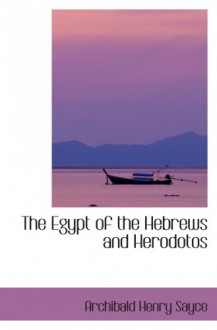 The Egypt of the Hebrews and Herodotos - Archibald Henry Sayce