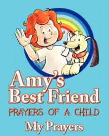 Amy's Best Friend, Prayers of a Child: My Prayers - Ernie Rosenberg, Rob Peters