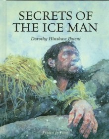 Secrets of the Ice Man - Dorothy Hinshaw Patent