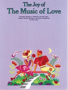 The Joy of the Music of Love: Easy Piano Solo - Denes Agay