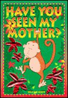 Have You Seen My Mother? - The Book Company, Glenn Johnstone