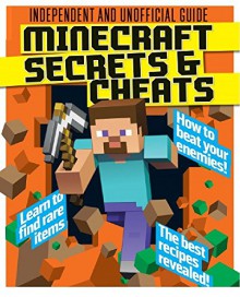 Minecraft: An Unofficial Guide to Minecraft Secrets, Tips, Tricks, and Hints: Ultimate Minecraft Secrets (Minecraft Handbook) - k brown