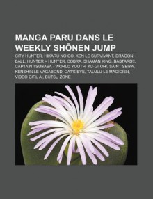 Manga Paru Dans Le Weekly Sh Nen Jump: City Hunter, Hikaru No Go, Ken Le Survivant, Dragon Ball, Hunter Hunter, Cobra, Shaman King, Bastard!! - Source Wikipedia