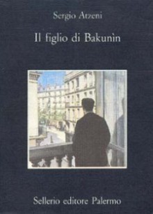 Il figlio di Bakunìn - Sergio Atzeni