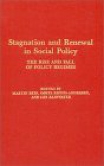 Stagnation and Renewal in Social Policy - Martin Rein, Gøsta Esping-Andersen, Gosta Epsing-Andersen