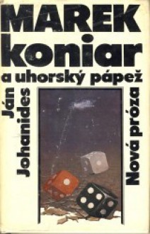 Marek koniar a uhorský pápež - Ján Johanides, Oľga Johanidesová