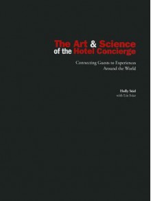 The Art & Science of the Hotel Concierge: Connecting Guests to Experiences Around the World - Holly Stiel, Lin Ivice, American Hotel & Lodging Educational Institute