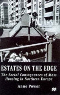 Estates on the Edge: The Social Consequences of Mass Housing in Northern Europe - Anne Power