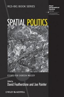 Spatial Politics: Essays for Doreen Massey - David Featherstone, Joe Painter