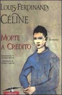 Morte a credito - Louis-Ferdinand Céline, Giorgio Caproni, Giovanni Raboni