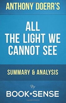 Guide - All the Light We Cannot See: by Anthony Doerr | Summary & Analysis - Book*Sense