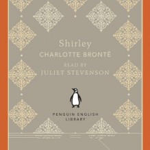 Shirley - Juliet Stevenson, Charlotte Brontë