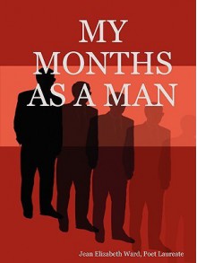 My Months as a Man - Jean Elizabeth Ward