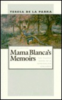 Mama Blanca's Memoirs - Teresa de la Parra, Harriet de Onís