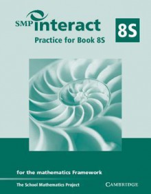 SMP Interact Practice for Book 8s: For the Mathematics Framework - School Mathematics Project