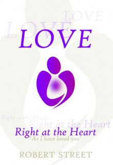 Love Right At The Heart - Robert Street, Paul Mortlock, Jooles Tostevin, Berni Georges