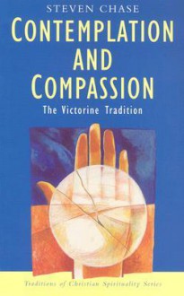 Contemplation and Compassion: The Victorine Tradition - Steven Chase, Philip Sheldrake