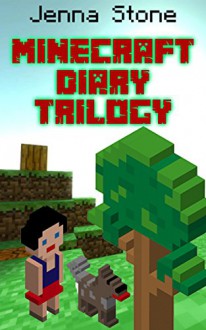 KIDS BOOKS: Minecraft Diary Trilogy (Girl Books For 9-12, Boy Books For 9-12, Minecraft Books, Minecraft Games, Gamers, Xbox Games) - Jenna Stone