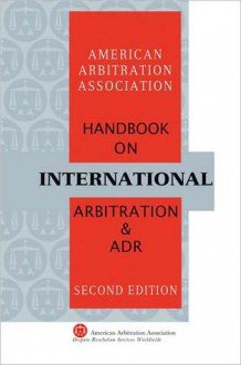 AAA Handbook on International Arbitration and Adr - American Arbitration Association