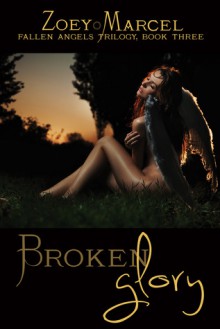 Broken Glory (Fallen Angels, #3) - Zoey Marcel