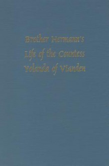 Brother Hermann's 'Life of the Countess Yolanda of Vianden' (Leben der Graefen Iolande von Vianden) (Medieval Texts & Translations) - Richard H. Lawson