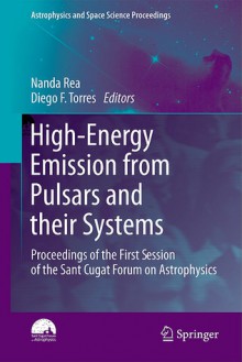 High Energy Emission From Pulsars And Their Systems: Proceedings Of The First Session Of The Sant Cugat Forum On Astrophysics - Nanda Rea, Diego F. Torres