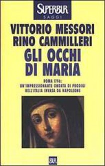 Gli occhi di Maria - Vittorio Messori, Rino Cammilleri