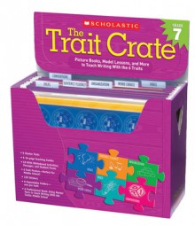 The Trait Crate®: Grade 7: Mentor Texts, Model Lessons, and More to Teach Writing With the 6 Traits - Ruth Culham