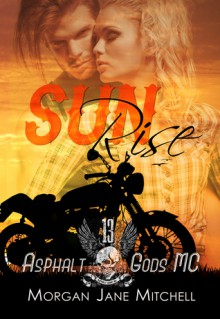 Sunrise (Asphalt Gods' MC, #3) - Morgan Jane Mitchell