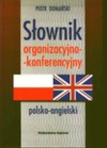 Słownik organizacjno-konferencyjny angielsko-polski - Piotr Domański