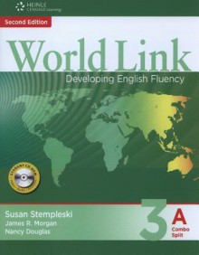 World Link Combo Split 3A: Developing English Fluency [With CDROM] - Susan Stempleski, Nancy Douglas, James R. Morgan