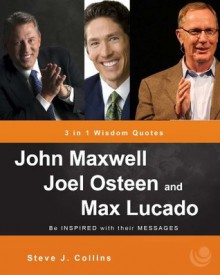 John Maxwell, Joel Osteen and Max Lucado - Steve J. Collins