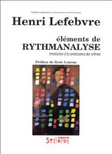 Eléments de rythmanalyse: Introduction à la connaissance des rythmes - Henri Lefebvre