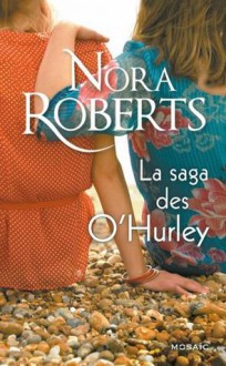 La Saga des O'Hurley (La Saga des O'Hurley, #1 & 2) - Nora Roberts