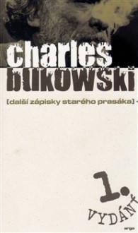 Další zápisky starého prasáka - Charles Bukowski, David Stephen Calonne, Martin Svoboda, Bob Hýsek