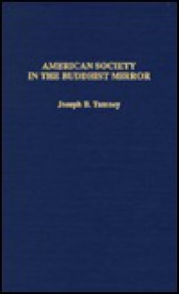 American Society In The Buddhist Mirror - Joseph B Tamney