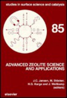 Advanced Zeolite Science and Applications - J.C. Jansen, Hellmut G. Karge, Jens Weitkamp